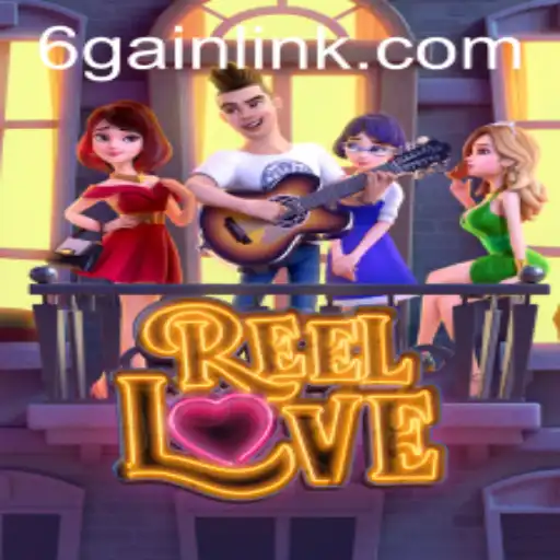 Explore the Thrills of ReelLove with 6Gain.COM